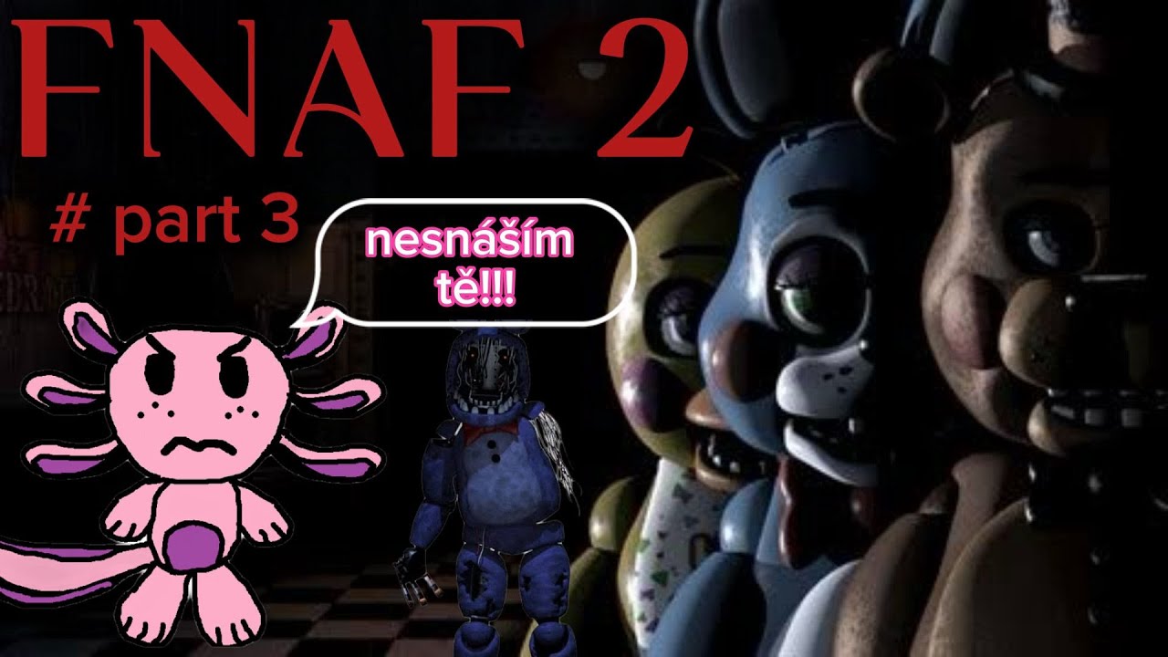 Já bych je nejraději hodil do koše!!! - FNAF 2