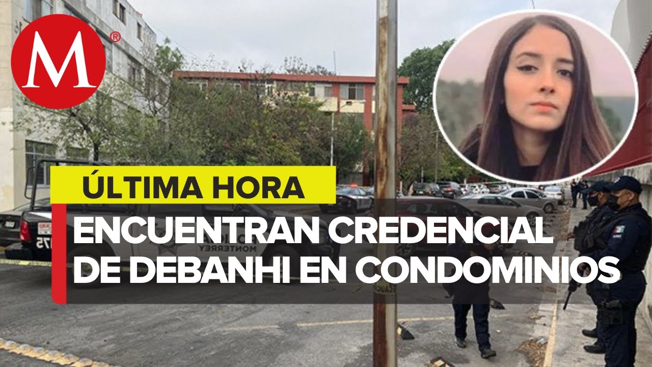 Hallan identificación de Debanhi en los Condominios Constitución