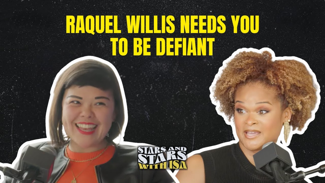 Raquel Willis Needs You to Be Defiant | Stars and Stars with Isa