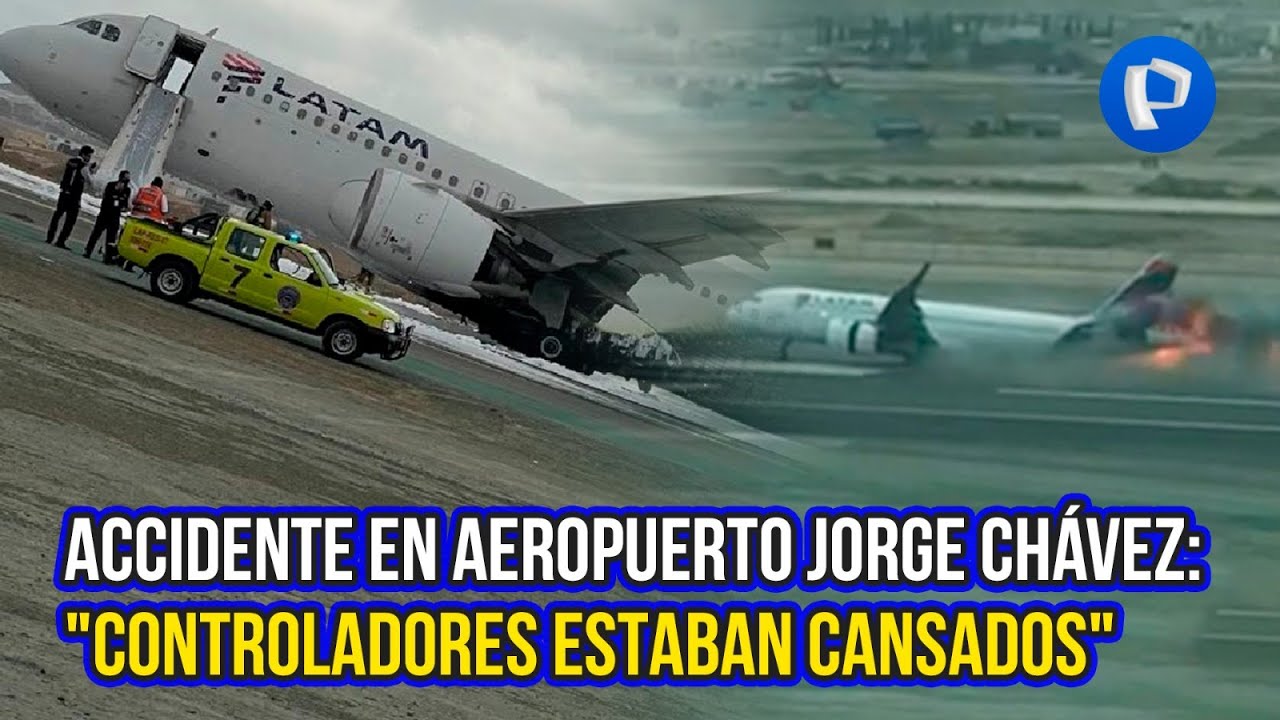 Accidente en aeropuerto Jorge Chávez: investigación revela que controladores estaban cansados