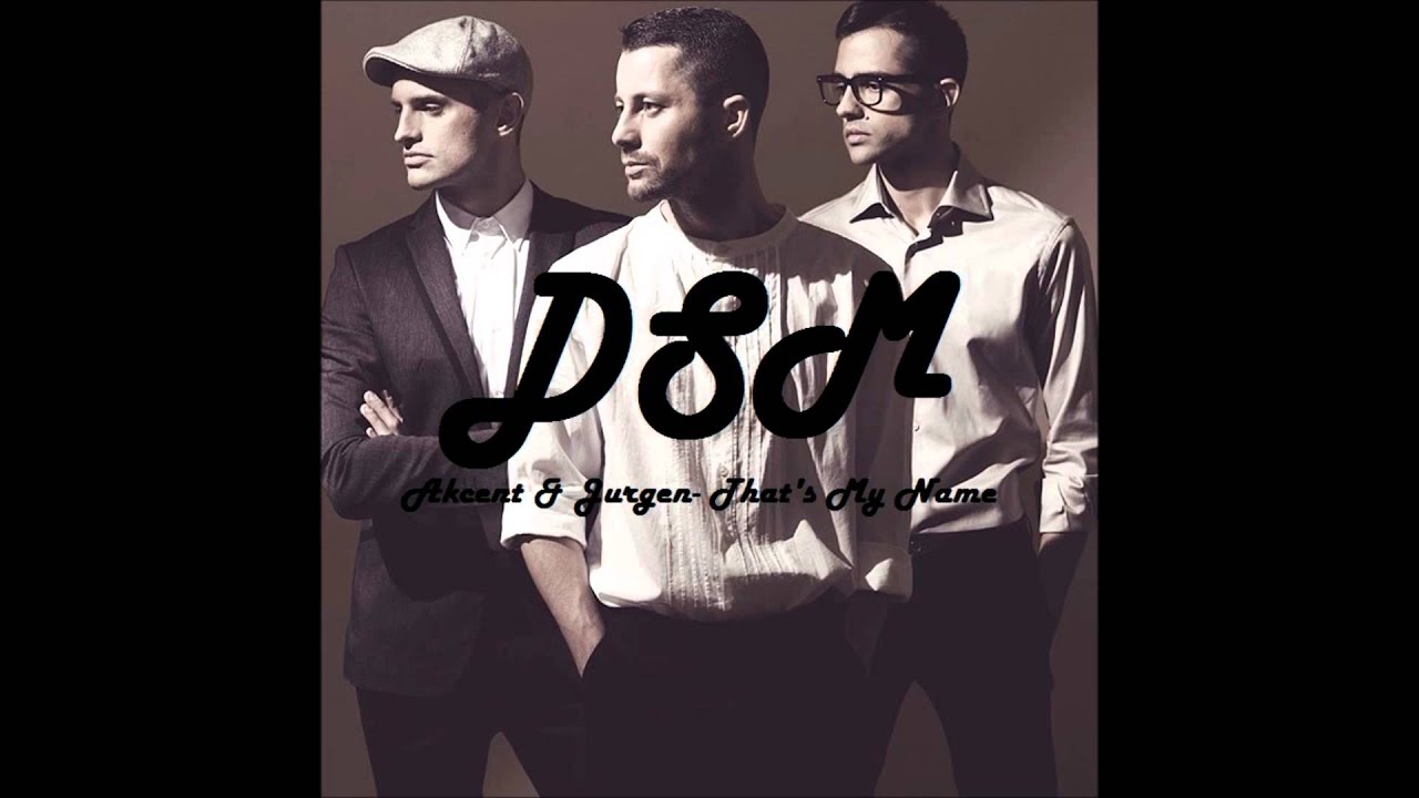 Akcent & Jurgen  That's My Name DSM Mashup