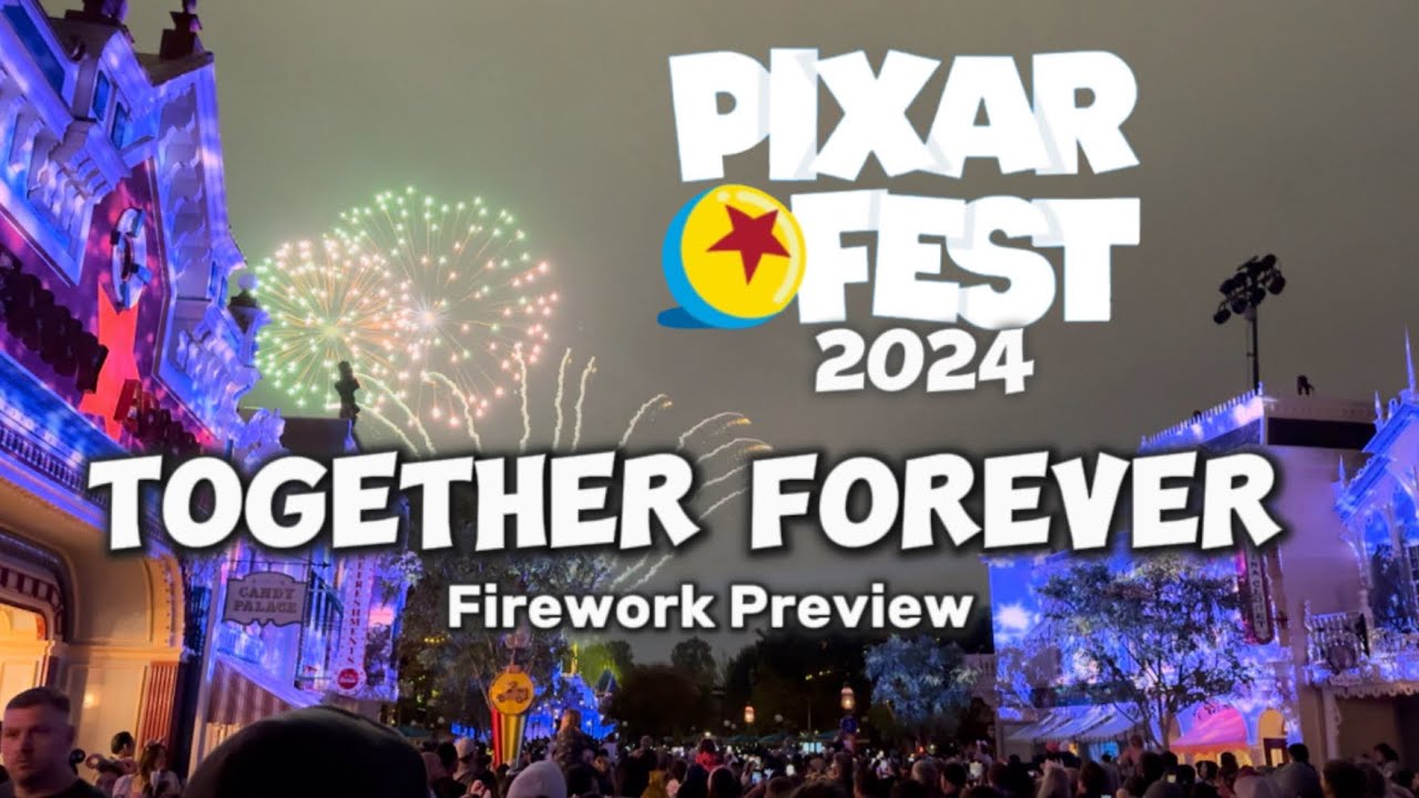 Together Forever A Pixar Nighttime Spectacular 2024