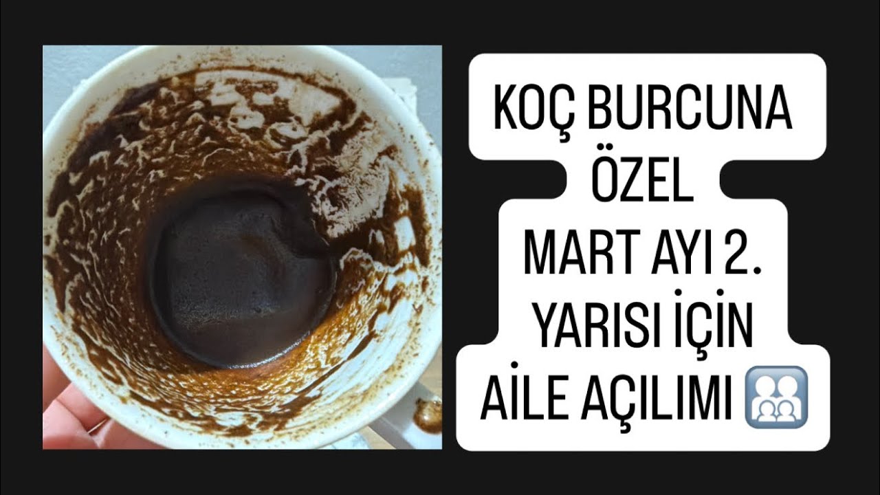 KOÇ BURCUNA ÖZEL MART AYI 2.YARISI İÇİN AİLE AÇILIMI 🧑‍🧑‍🧒‍🧒#koçburcu #kahvefalı #tarot #fal #aile 