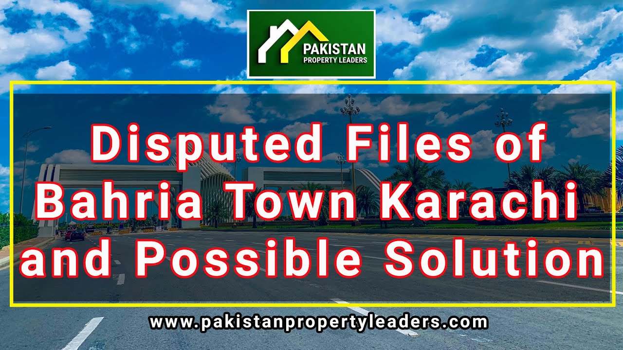 Disputed Files of Bahria Town Karachi and Possible Solution