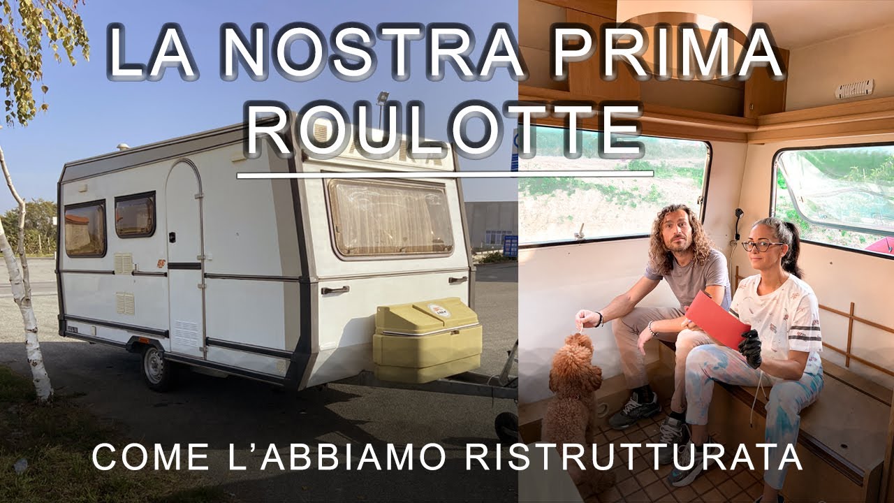LA NOSTRA PRIMA ROULOTTE -come l'abbiamo ristrutturata-