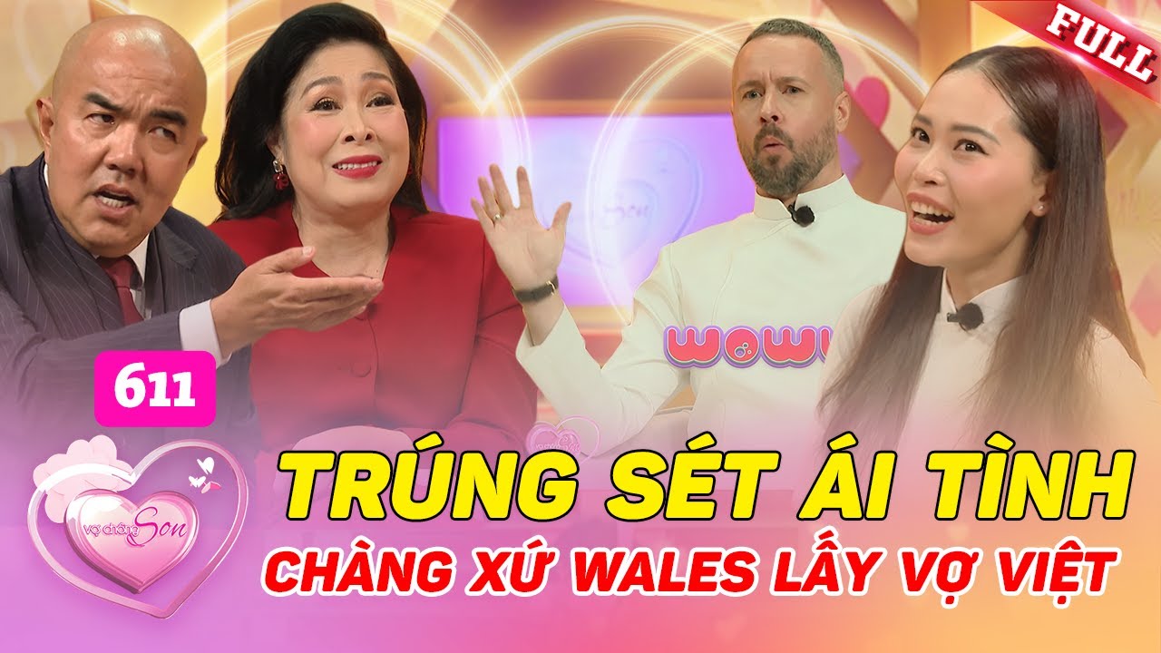 Chàng xứ Wales trúng sét ái tình cô gái Việt, lấy xong mới biết vợ siêu keo | Vợ Chồng Son #611 P1