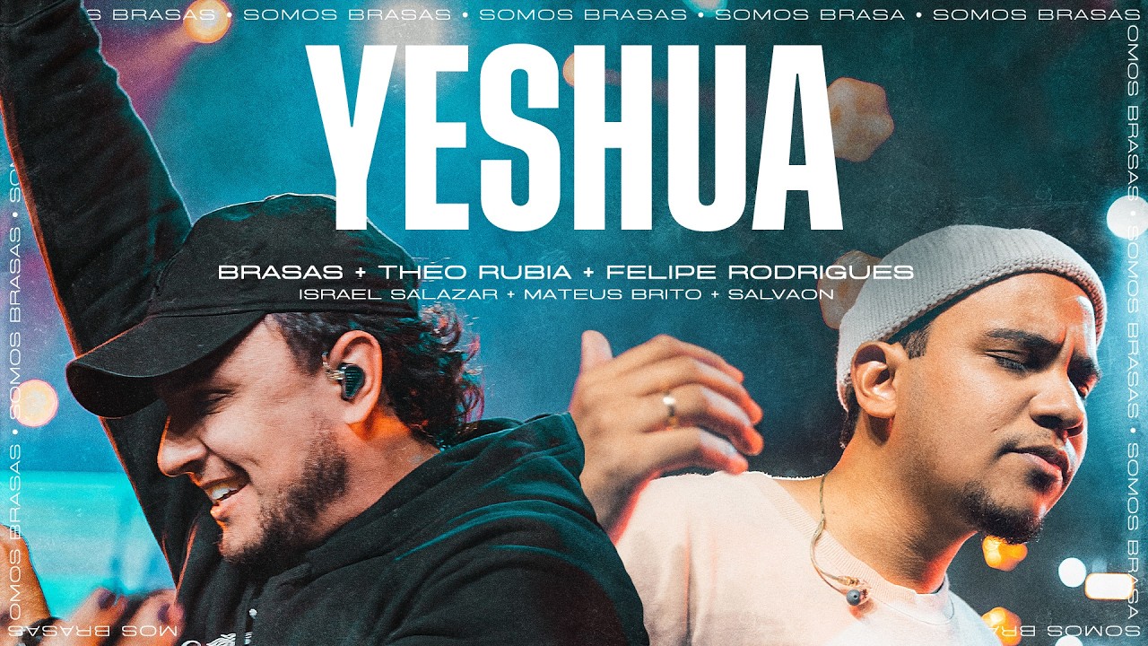 YESHUA • BRASAS | THEO RUBIA | FELIPE RODRIGUES (Ao Vivo)