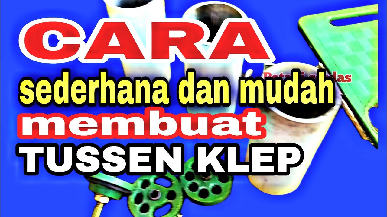@Petani Cerdas  Cara sederhana dan mudah membuat Tussen klep