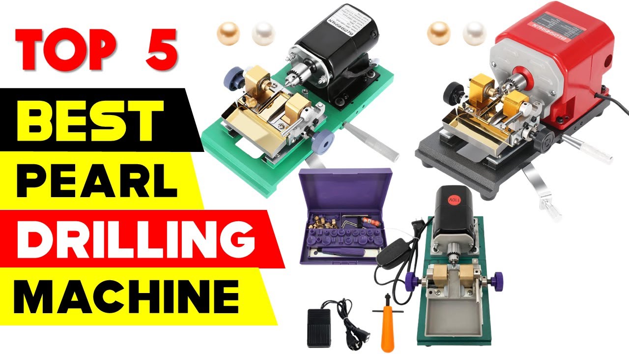 Top 5 Best Pearl Drilling Machines 2024