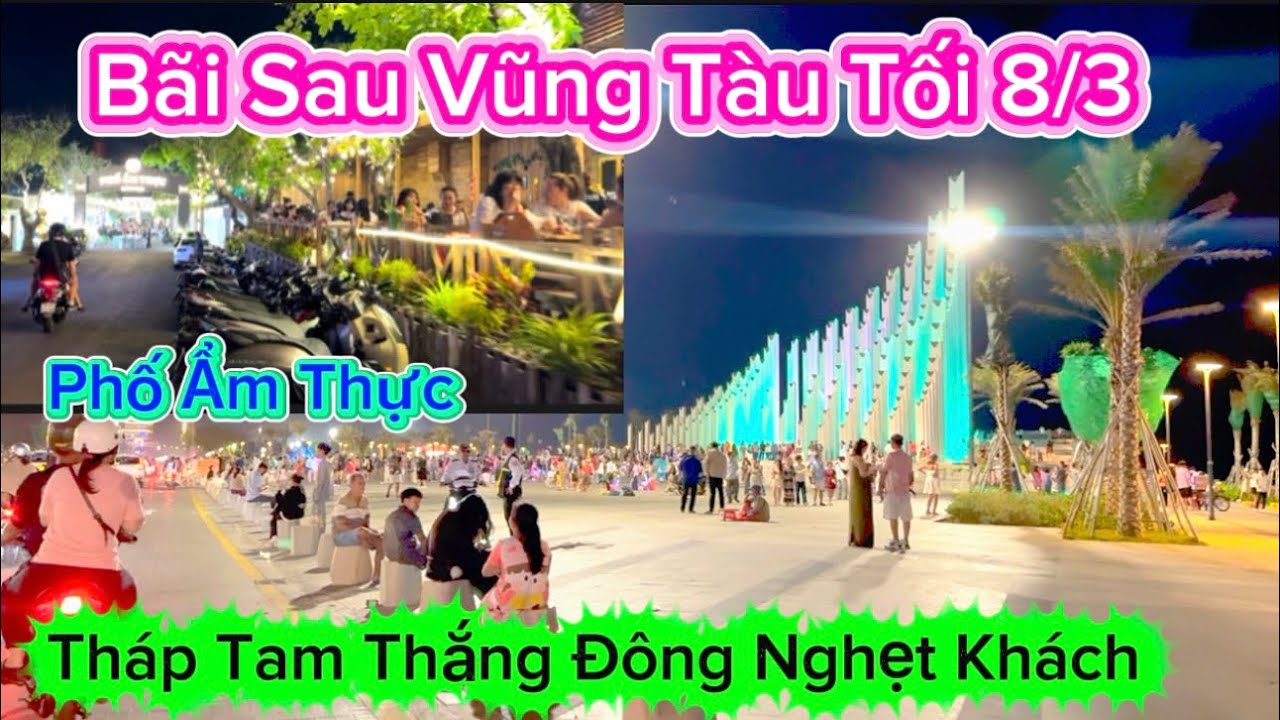 1250 .Bãi Sau Vũng Tàu Tối 8/3 Phố Ẩm Thực Tháp Tam Thắng Đông Nghẹt Khách