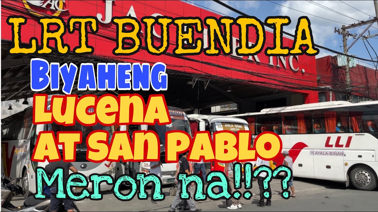 LRT BUENDIA BUS TERMINAL STATION NEW UPDATES | BIYAHENG LUCENA AT PA SAN PABLO CITY LAGUNA!!??