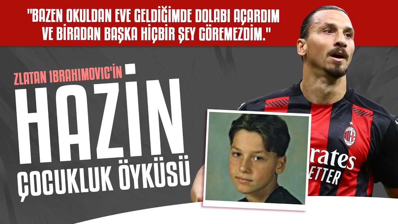 Zlatan Ibrahimovic'in hazin çocukluk öyküsü | 