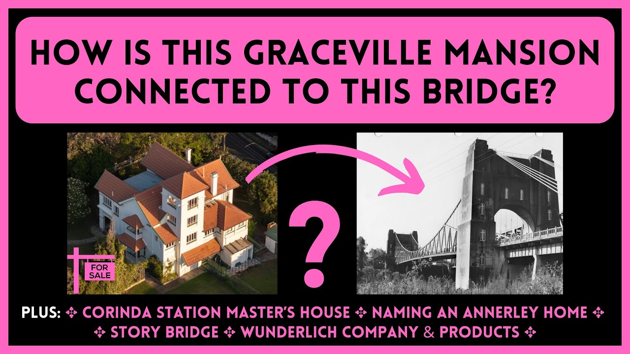 Ep24 Corinda Station Master's Home, Story Bridge, Wunderlich, Annerley House Name, GracevilleMansion