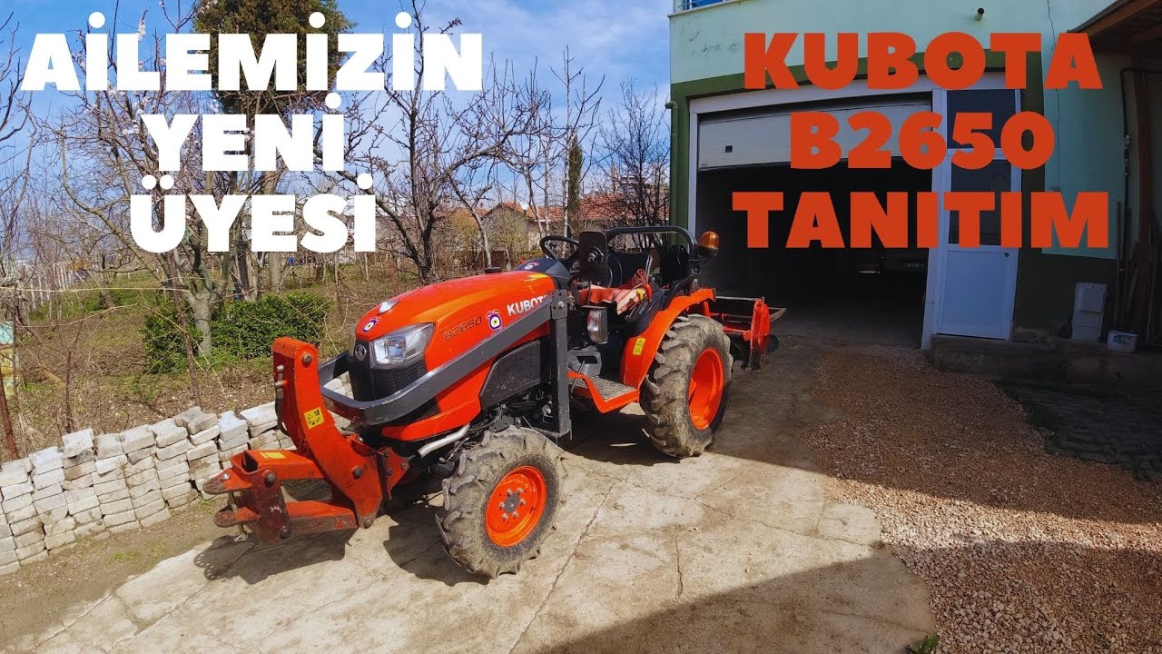 Ailemizin Yeni Üyesi KUBOTA B2650 / Tanıtım