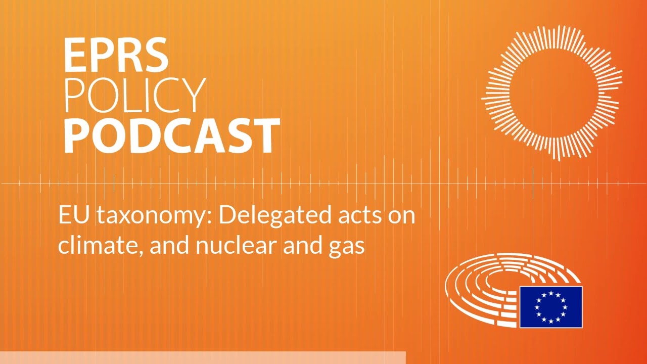 EU taxonomy: Delegated acts on climate, and nuclear and gas [Policy podcast]