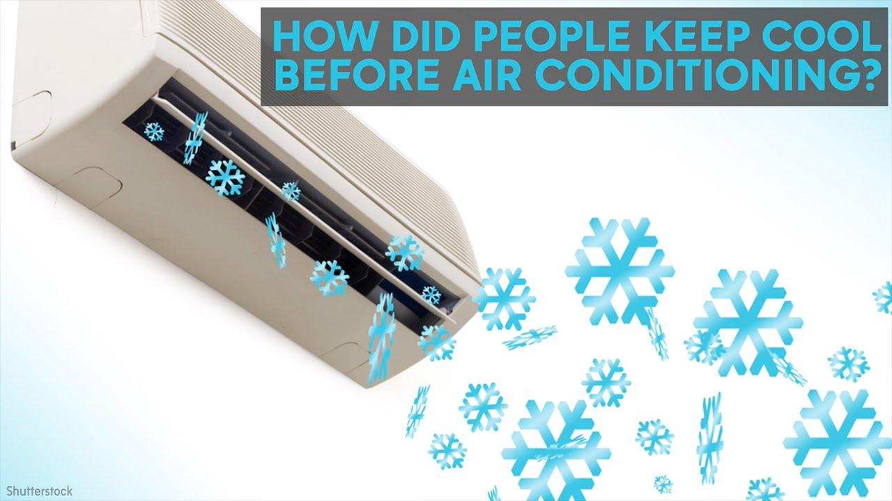 How did people keep cool before air conditioning?