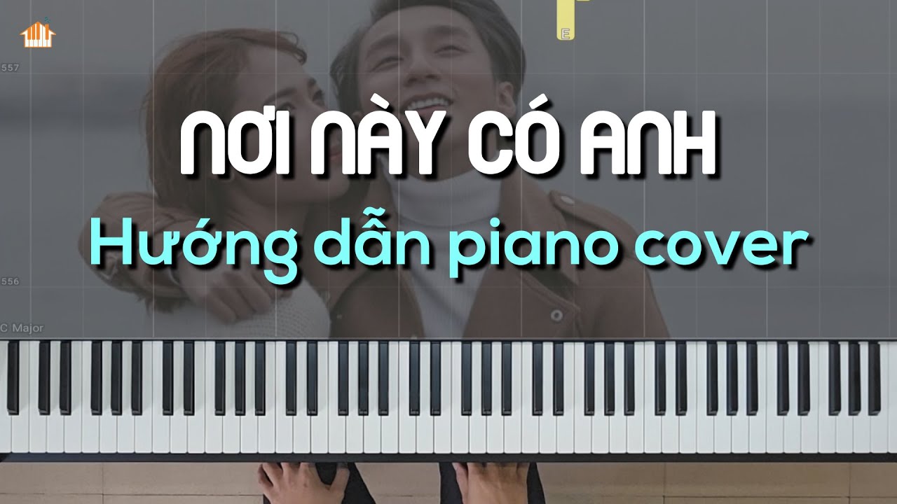 NƠI NÀY CÓ ANH - HƯỚNG DẪN PIANO COVER - FREE SHEET - TỰ HỌC PIANO
