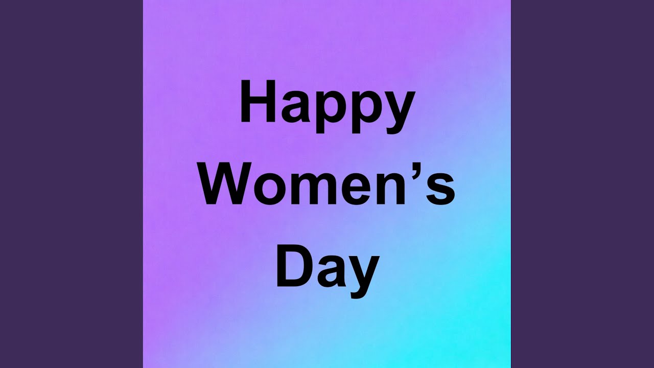 Happy Women's Day Anthem