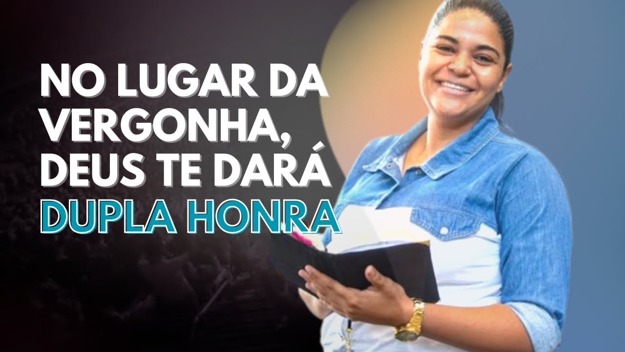 NO LUGAR DA VERGONHA, DEUS TE DARÁ DUPLA HONRA | Rafaela Nascimento