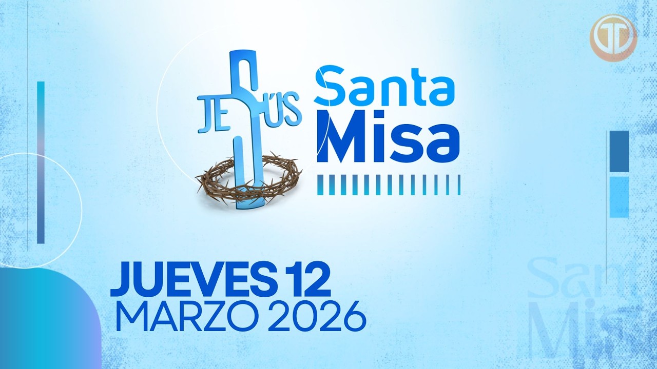 LA SANTA MISA | 12 DE MARZO DE 2026