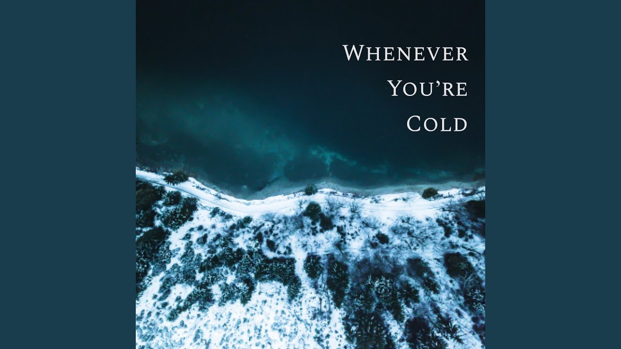 Whenever You're Cold