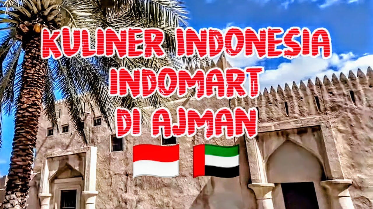 KELILING AJMAN BERBURU MAKANAN INDONESIA DI RESTORAN SAMAH CAFETERIA #kulinerindonesia