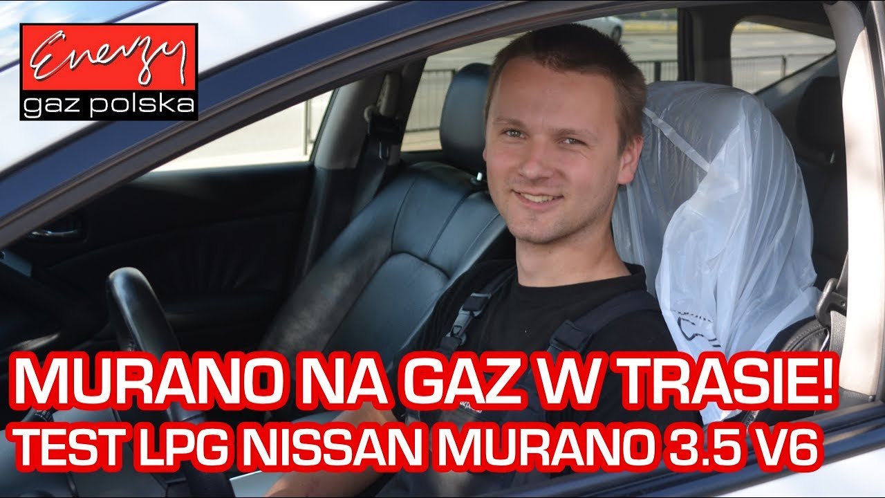 Jazda próbna test LPG w trasie: Nissan Murano 3.5 V6 2008r 256KM w Energy Gaz Polska na auto gaz BRC