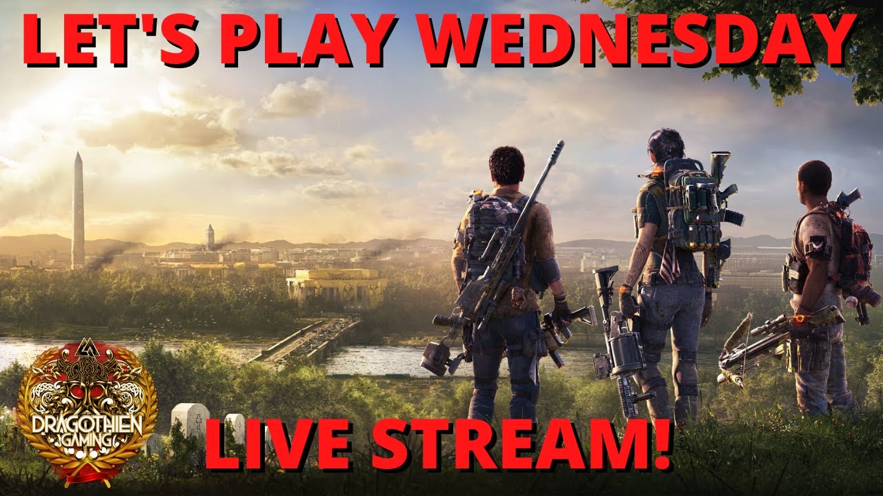 DIVISION 2 - LET'S PLAY WEDNESDAY LIVE STREAM! - DRAGOTHIEN GAMING