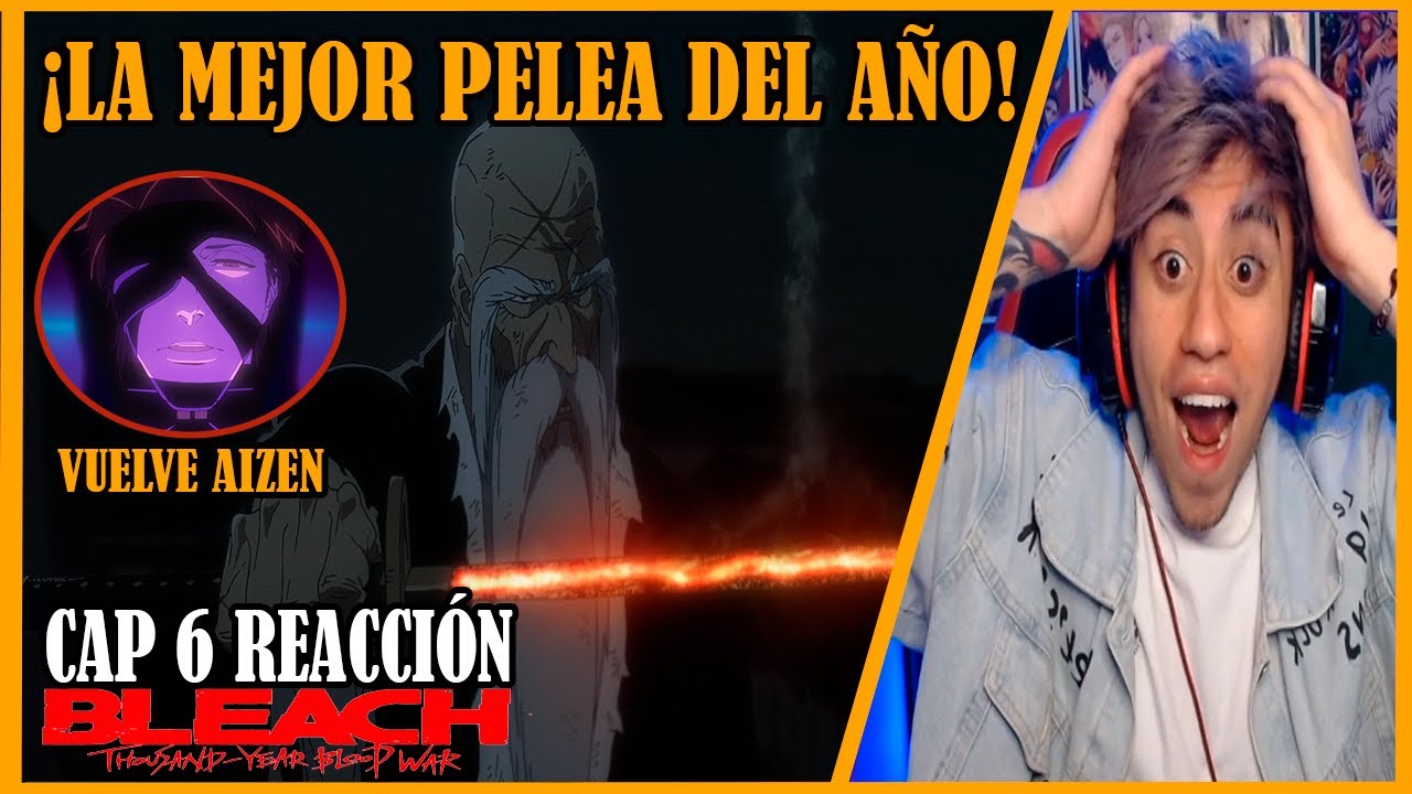 ¡EL BANKAI DE YAMAMOTO Y LA VUELTA DE AIZEN!  | BLEACH: THOUSAND YEAR BLOOD CAP 6 REACCIÓN