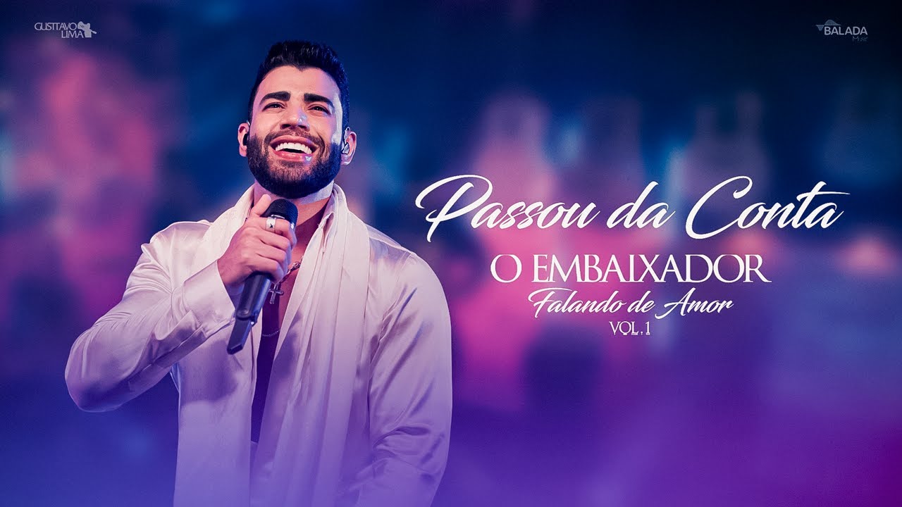 Gusttavo Lima - Passou da Conta - Falando de Amor