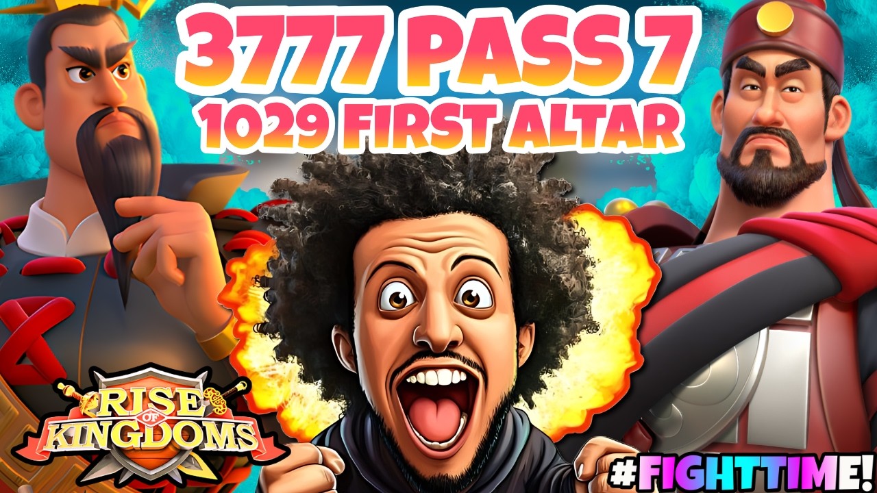 3777 PASS 7 | 1029 First Altar Fight | BOOM BOOM TIME | Rise of Kingdoms