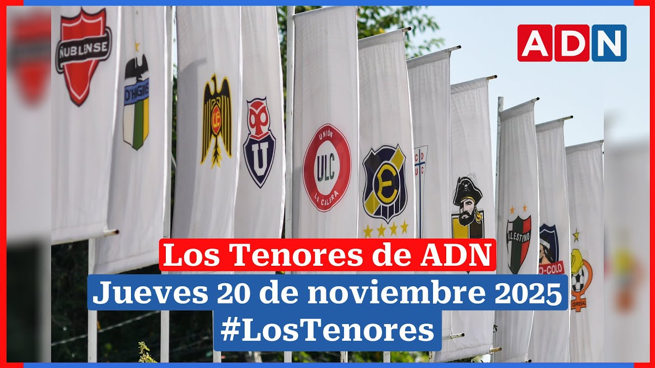 🔈 EN VIVO | #LosTenores al aire por ADN - jueves, 20 de noviembre de 2025