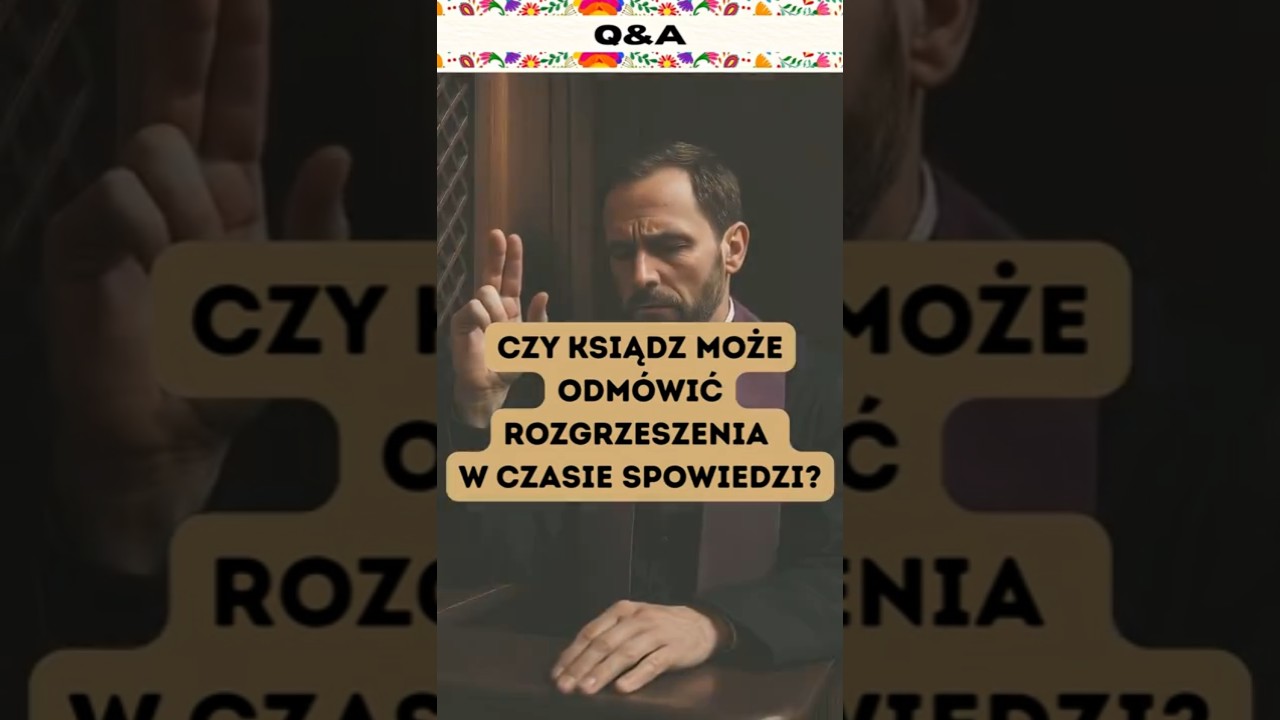 Q&A: Czy ksiądz może odm&oacute;wić rozgrzeszenia w czasie spowiedzi?