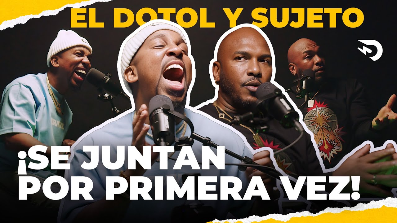 EL DOTOL & SUJETO SE JUNTAN POR PRIMERA VEZ!