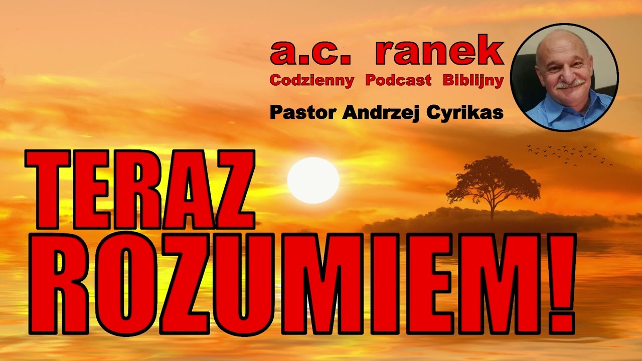 2487. Teraz rozumiem! &ndash; Pastor Andrzej Cyrikas #chwe #andrzejcyrikas