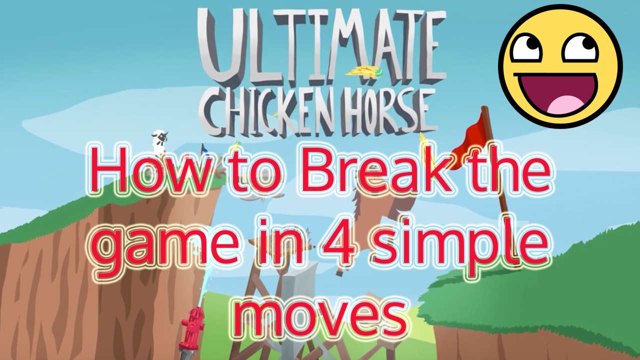 How to Break Ultimate Chicken Horse in 4 moves! *Tutorial*