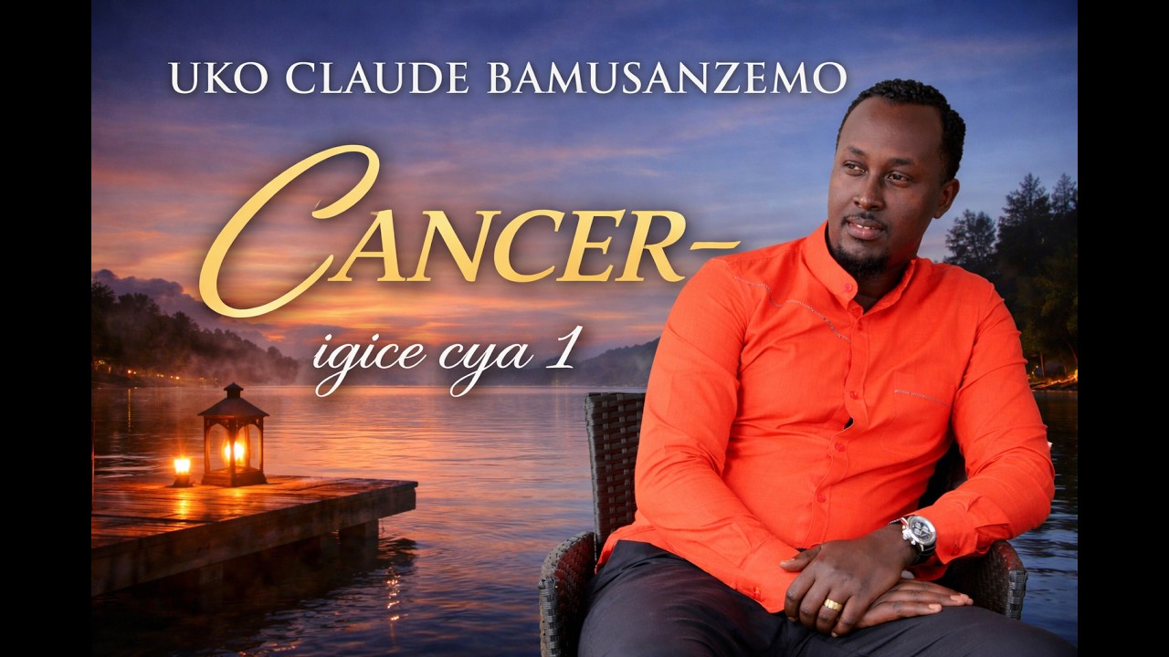 Uko Claude bamusanzemo Cancer - Igice cya 1