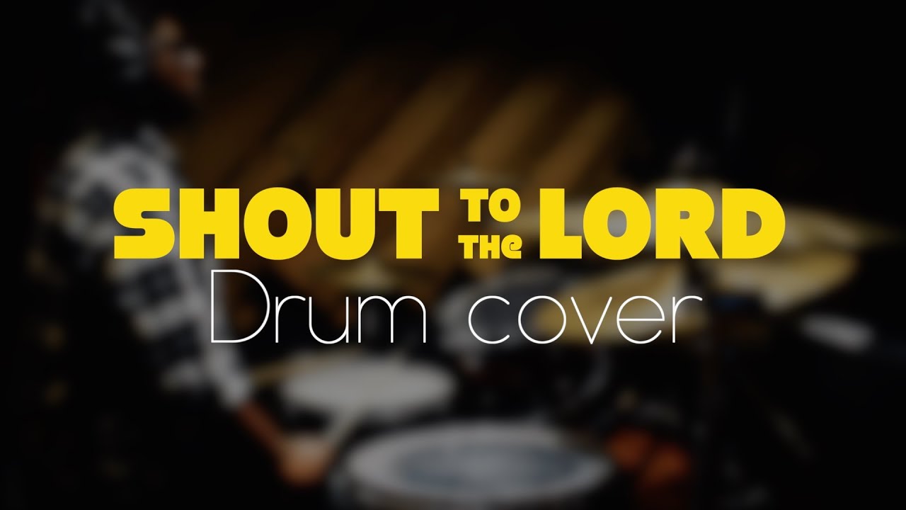 Shout to the Lord - Drum Cover