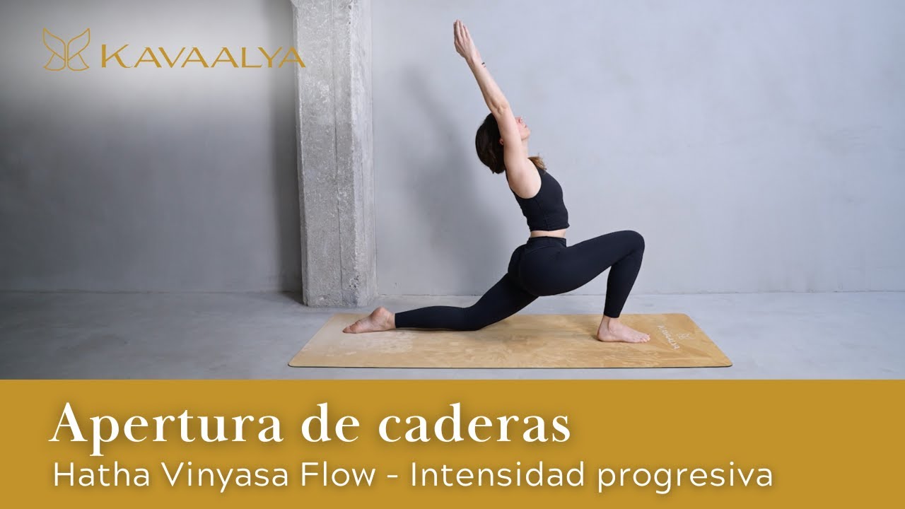 Hatha Vinyasa Yoga Flow:  abre tus caderas y moviliza tu energía | Kavaalya