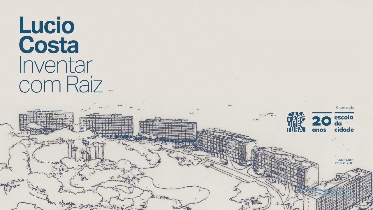 lucio costa: inventar com raiz