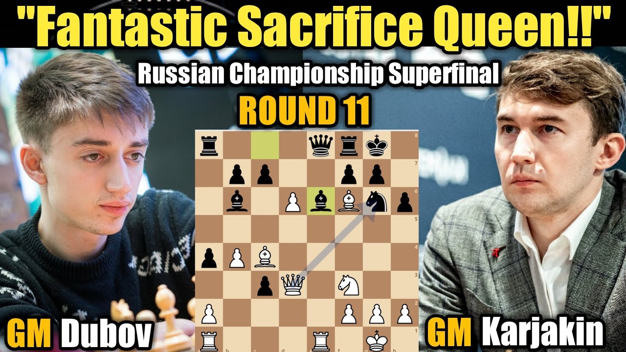 Russian Championship SuperFinal | Daniil Dubov VS Sergey Karjakin | Round 11