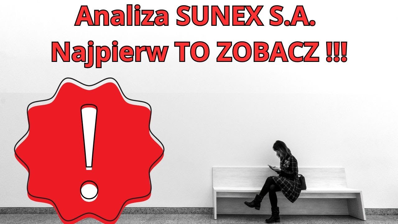 Sunex S.A. Analiza! Dlaczego, nigdy nie kupię akcji tej sp&oacute;łki?