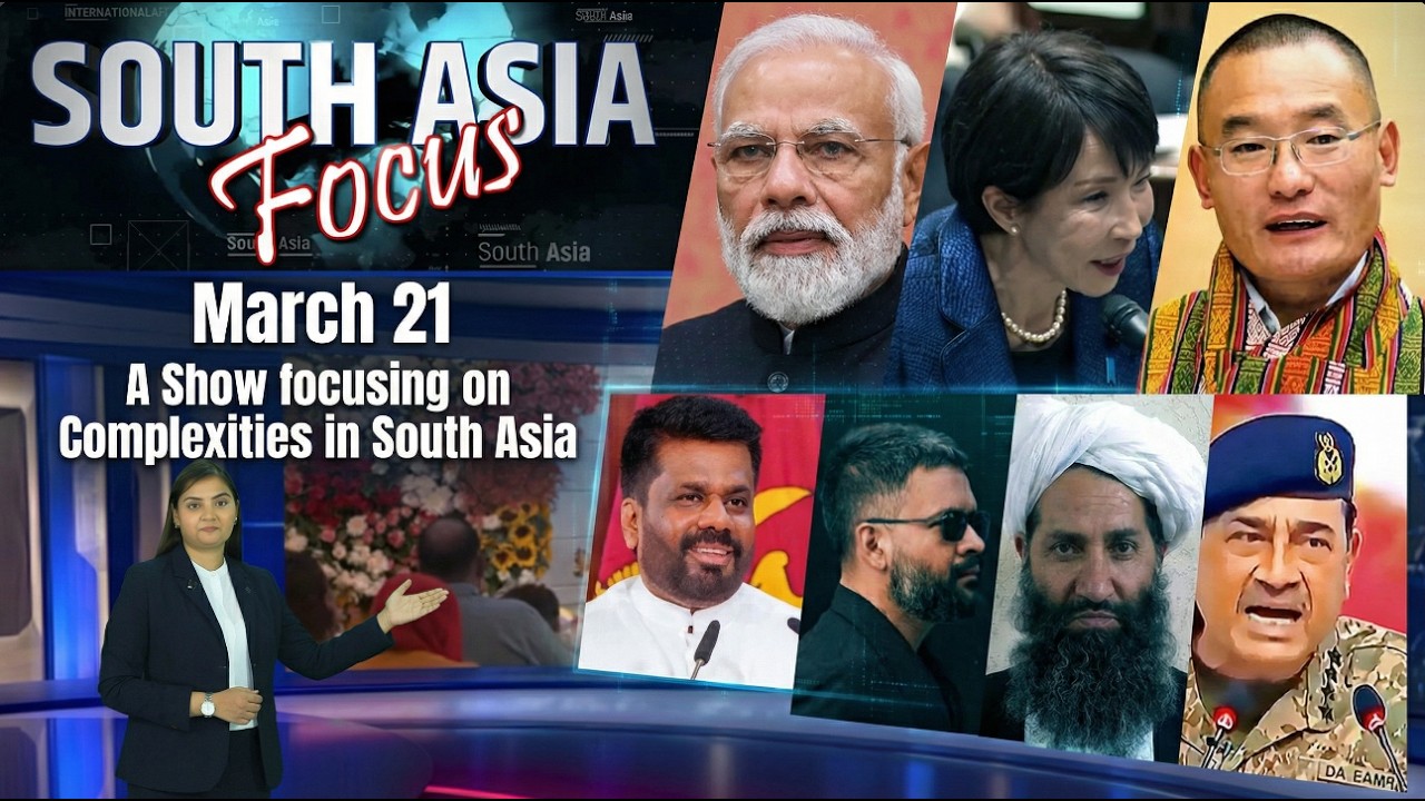 South Asia Focus March 21 - A Show focusing on Complexities in South Asia