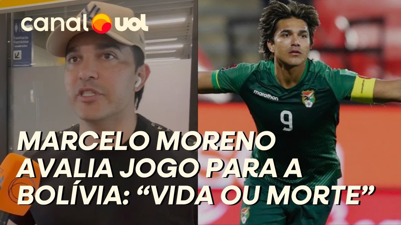 MARCELO MORENO SOBRE BOLÍVIA X BRASIL: 'MEU SONHO QUE A BOLÍVIA VÁ PARA O MUNDIAL', DIZ ELE