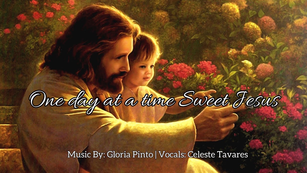 One Day At A Time (Sweet Jesus) - With Lyrics | Celeste Tavares