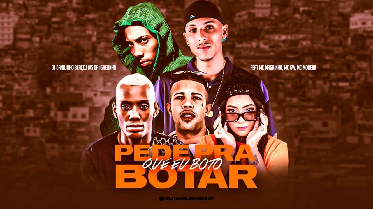 Pede pra botar que eu boto - DJ Danilinho Beat , DJ Ws da Igrejinha ,Mc Magrinho, Mc Gw , MC Morena