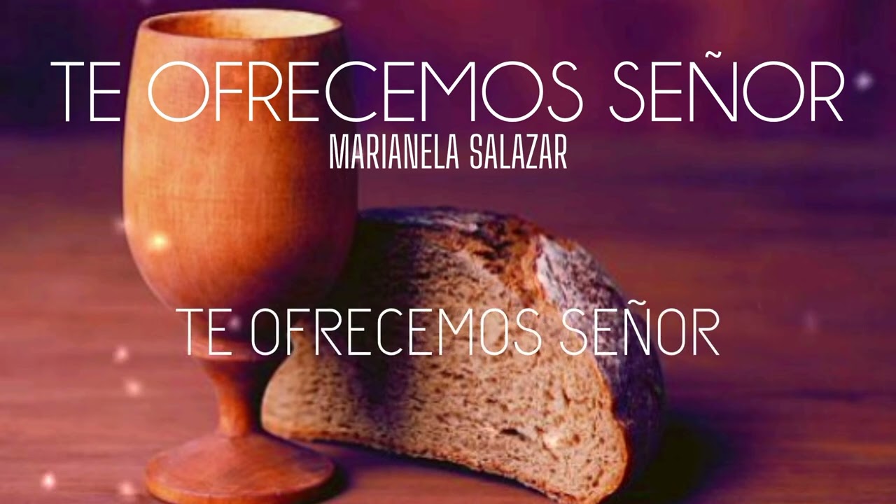 TE OFRECEMOS SEÑOR - Marianela Salazar (Música Católica)