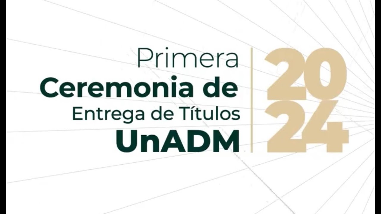 Ceremonia de Entrega de Títulos UnADM 2024