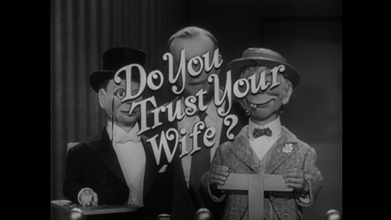 Do You Trust Your Wife?  Starring Edgar Bergen (CBS -- September 11, 1956)