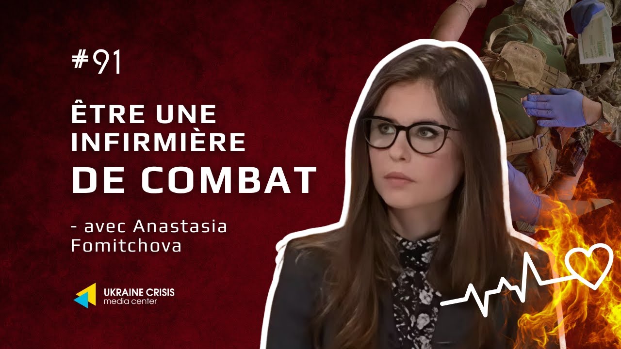 Être une infirmière de combat sur le front - avec Anastasia Fomitchova . L’Ukraine en Flammes #91
